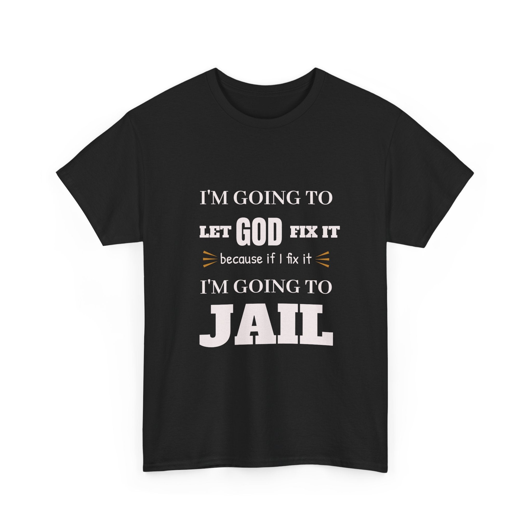 let GOD fix it T-Shirt