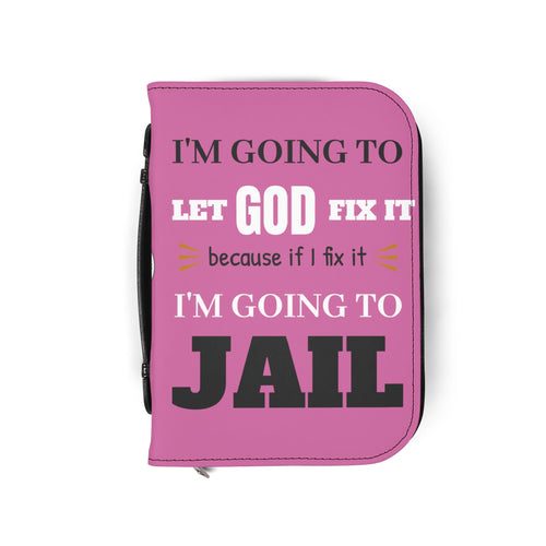 "I'm Going to Let God Fix It Because If I Fix It I'm Going to Jail" Bible Cover - Pink