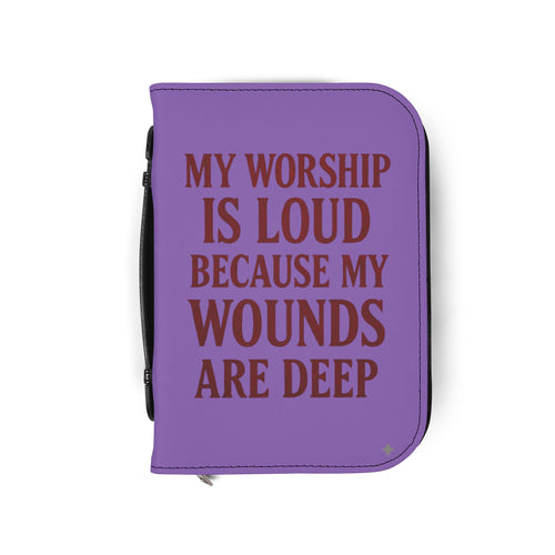 "My Worship Is Loud Because My Wounds Are Deep" Bible Cover - Purple
