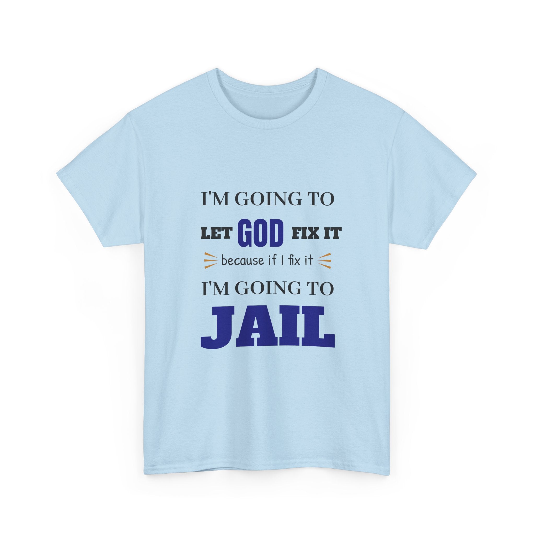 let GOD fix it T-Shirt