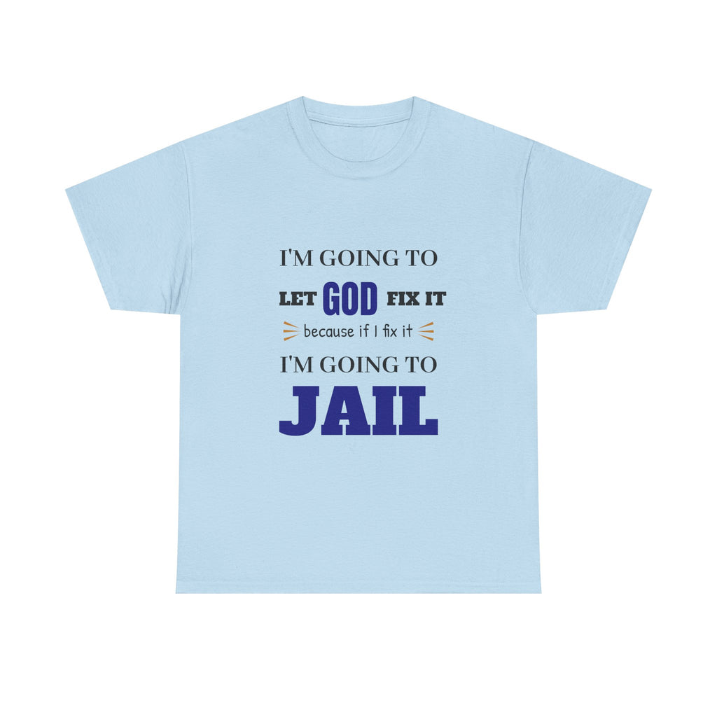 let GOD fix it T-Shirt