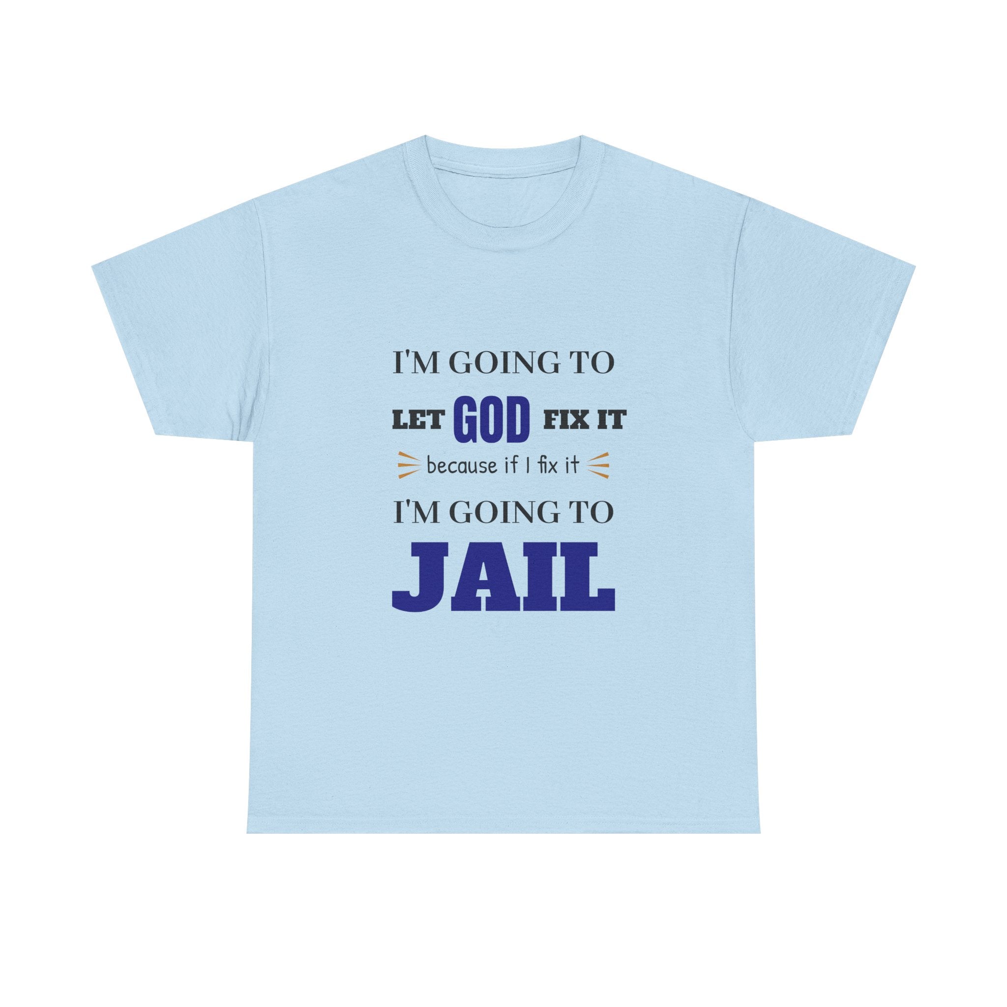 let GOD fix it T-Shirt