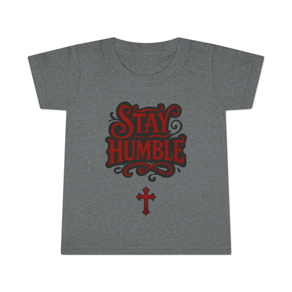 Stay Humble Toddler T-Shirt