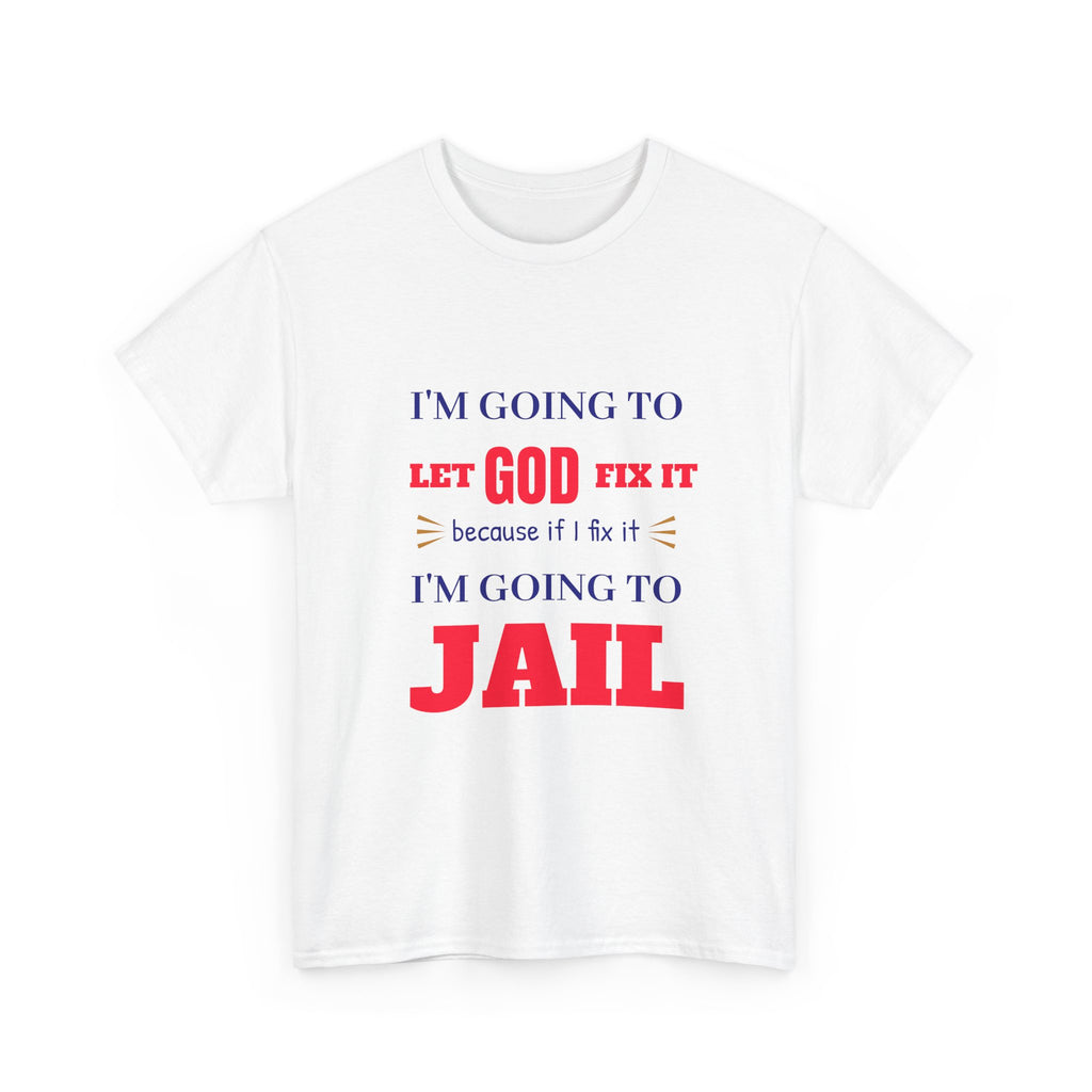 let GOD fix it T-Shirt