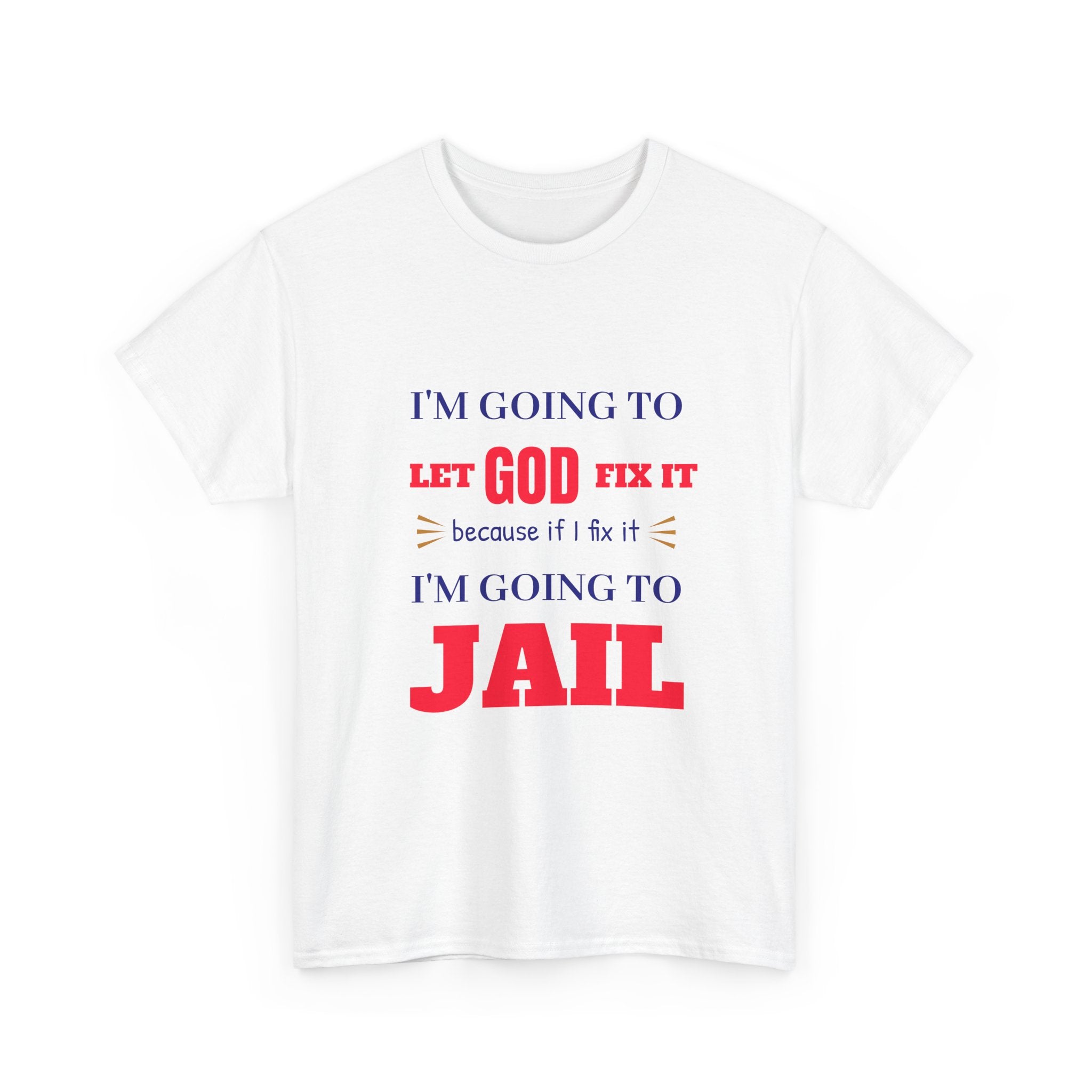 let GOD fix it T-Shirt