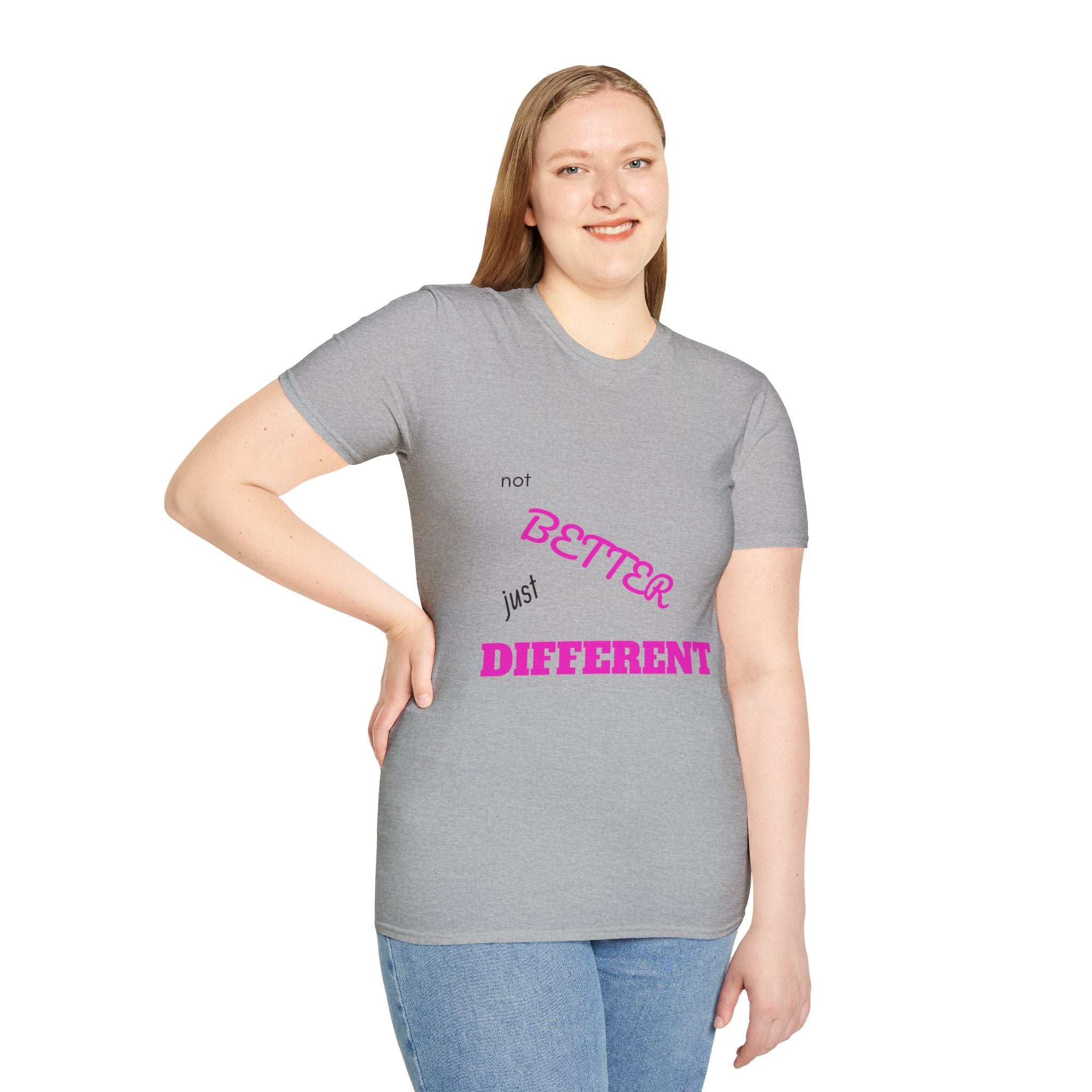 not BETTER just DIFFERENT T-Shirt