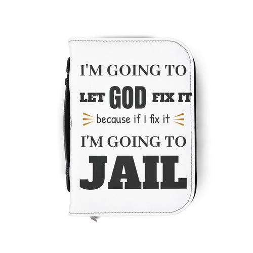 "I'm Going to Let God Fix It Because If I Fix It I'm Going to Jail" Bible Cover - White