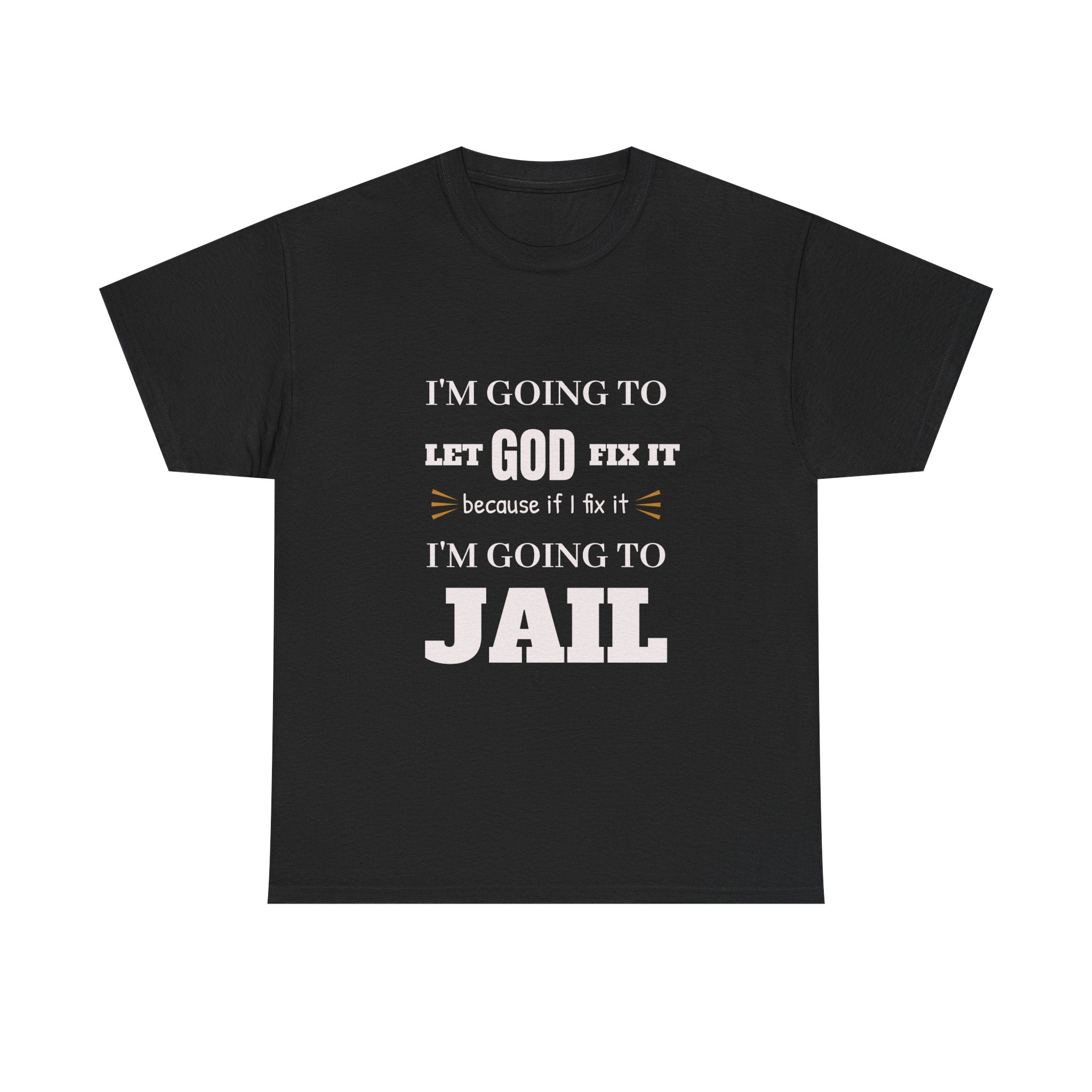 let GOD fix it T-Shirt