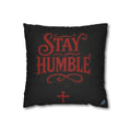 Stay Humble Decorative Pillowcase