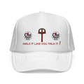 Walk it like you Talk it Trucker Hat