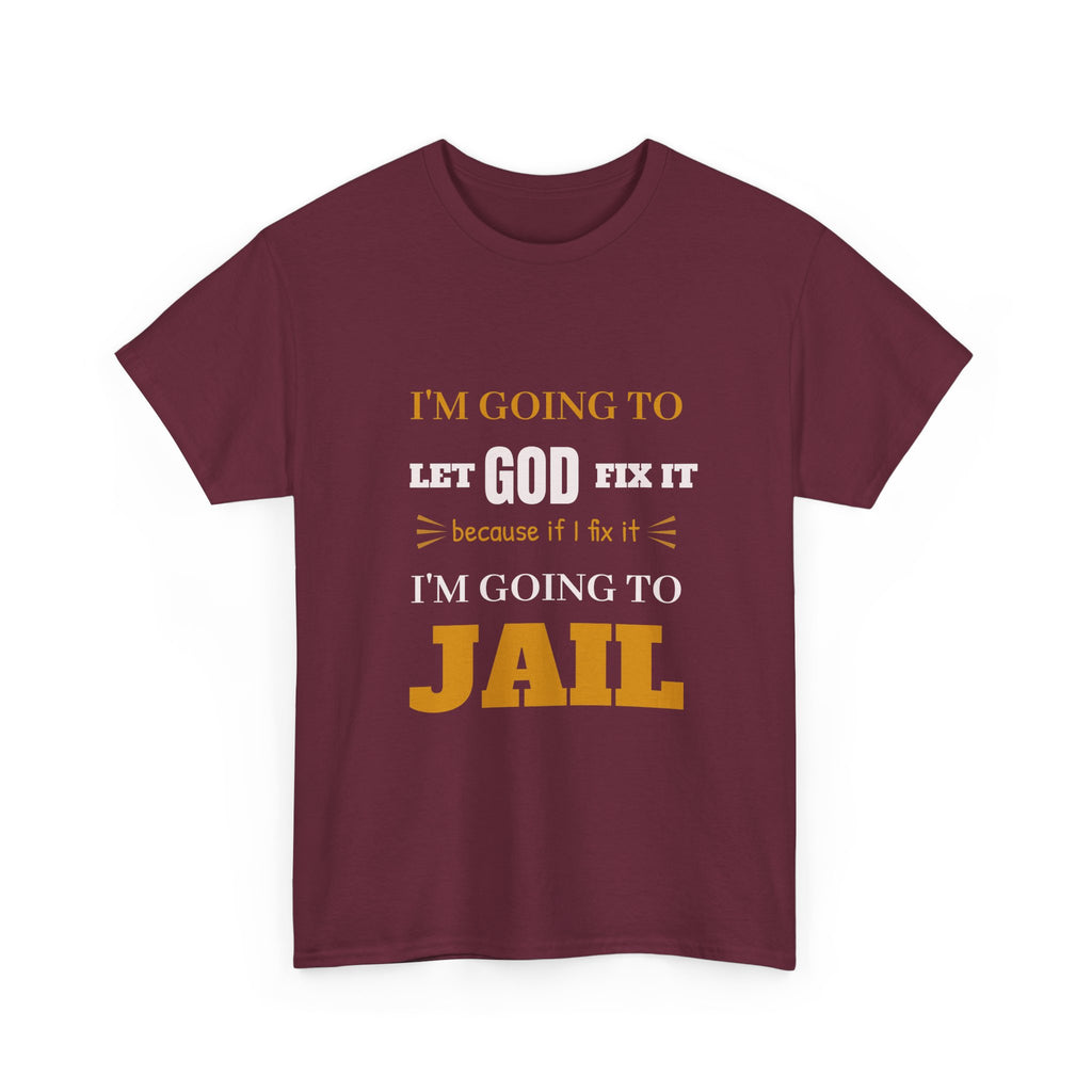 let GOD fix it T-Shirt