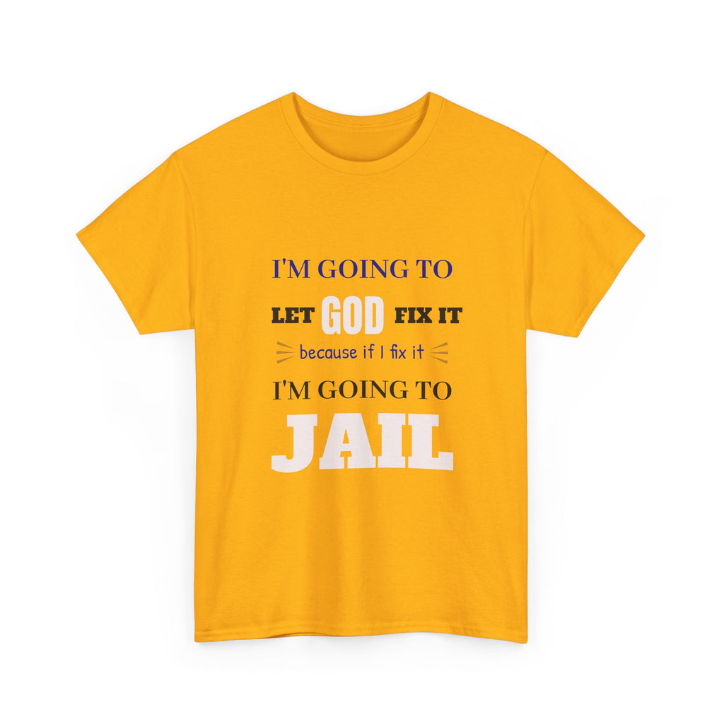 let GOD fix it T-Shirt