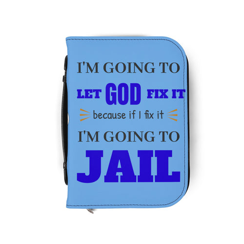 "I'm Going to Let God Fix It Because If I Fix It I'm Going to Jail" Bible Cover - White
