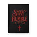 Stay Humble Hardcover Journal