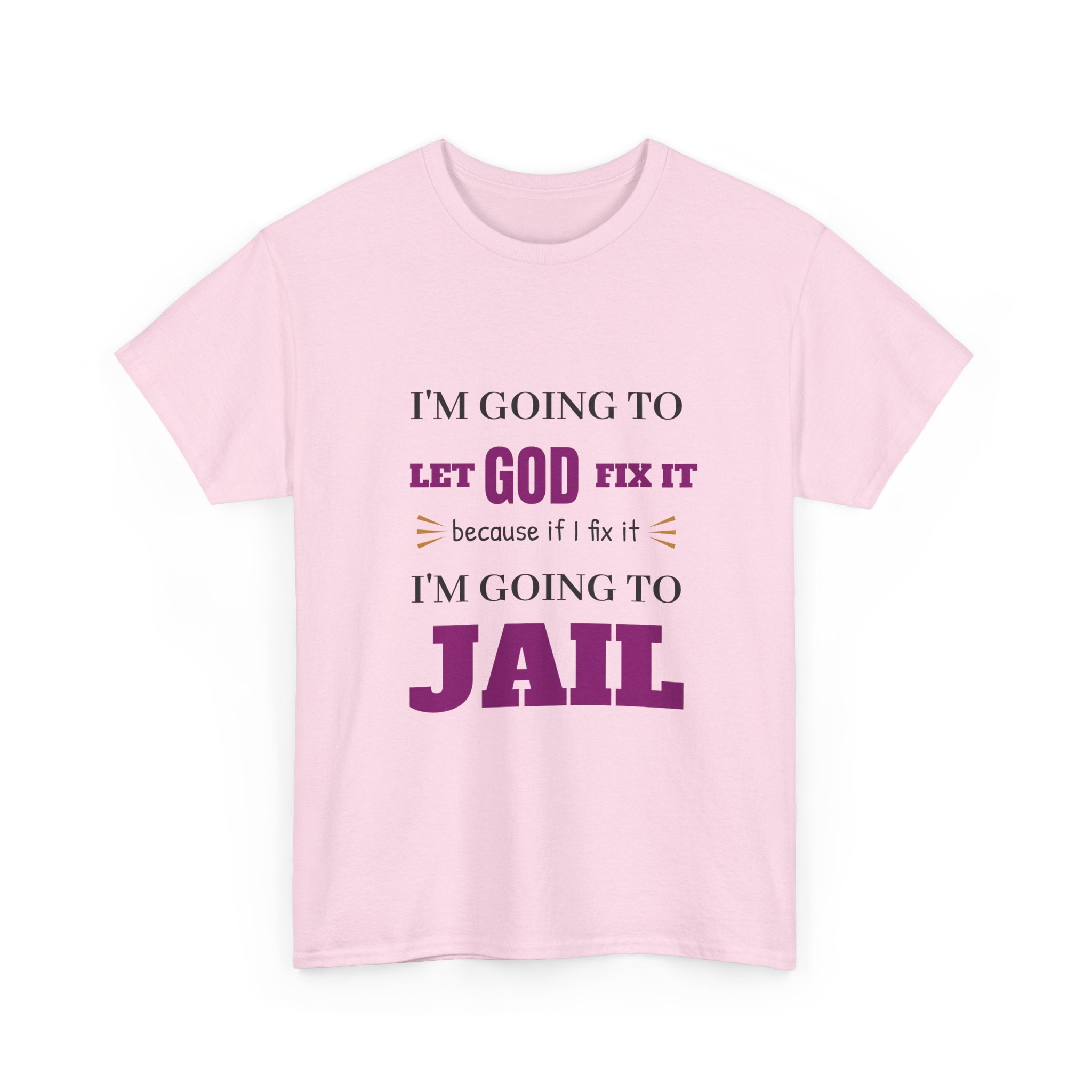 let GOD fix it T-Shirt