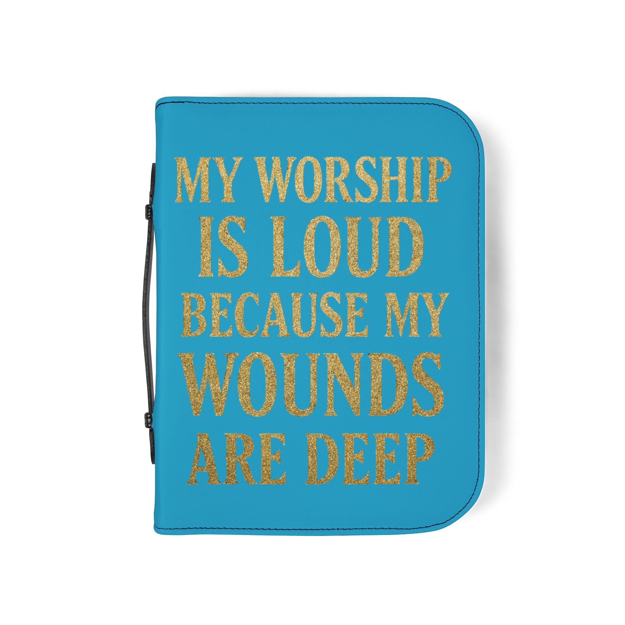 "My Worship Is Loud Because My Wounds Are Deep" Bible Cover - White