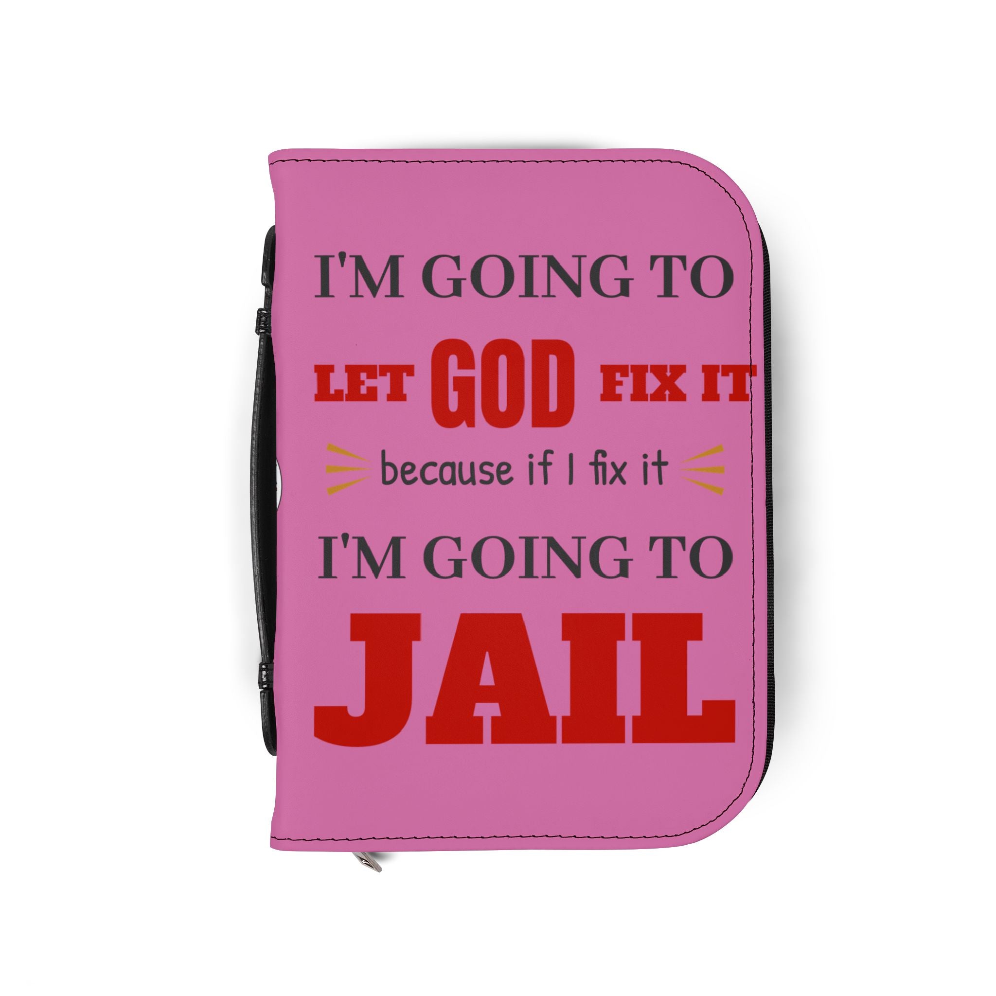 "I'm Going to Let God Fix It Because If I Fix It I'm Going to Jail" Bible Cover - Pink