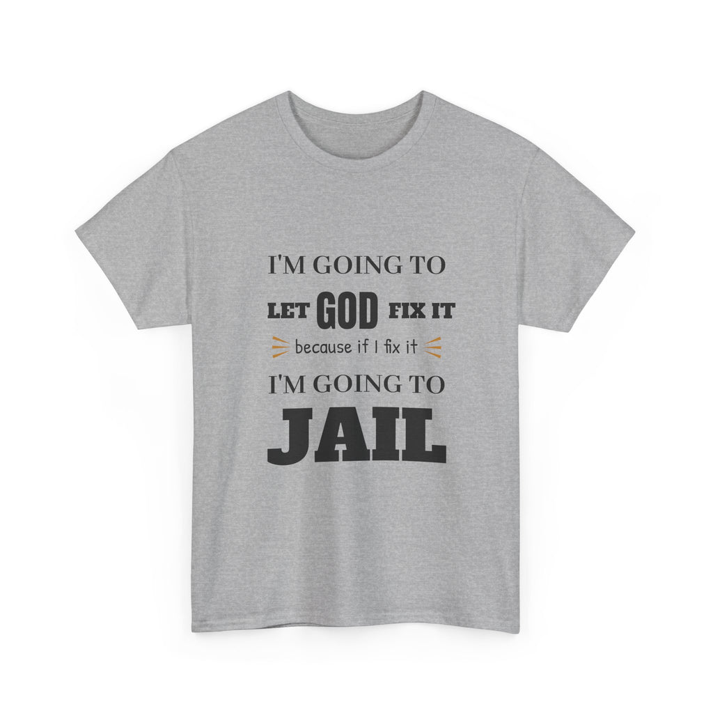 let GOD fix it T-Shirt