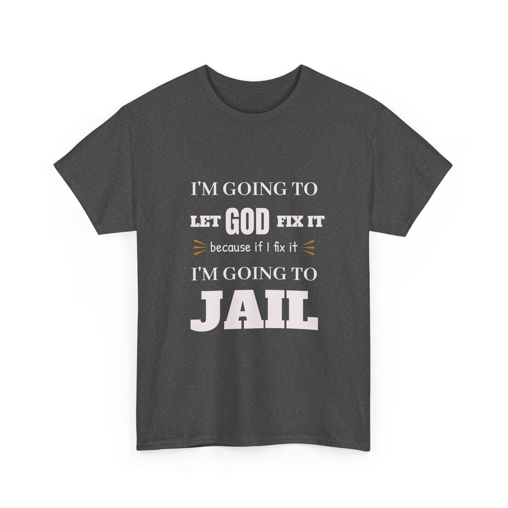 let GOD fix it T-Shirt