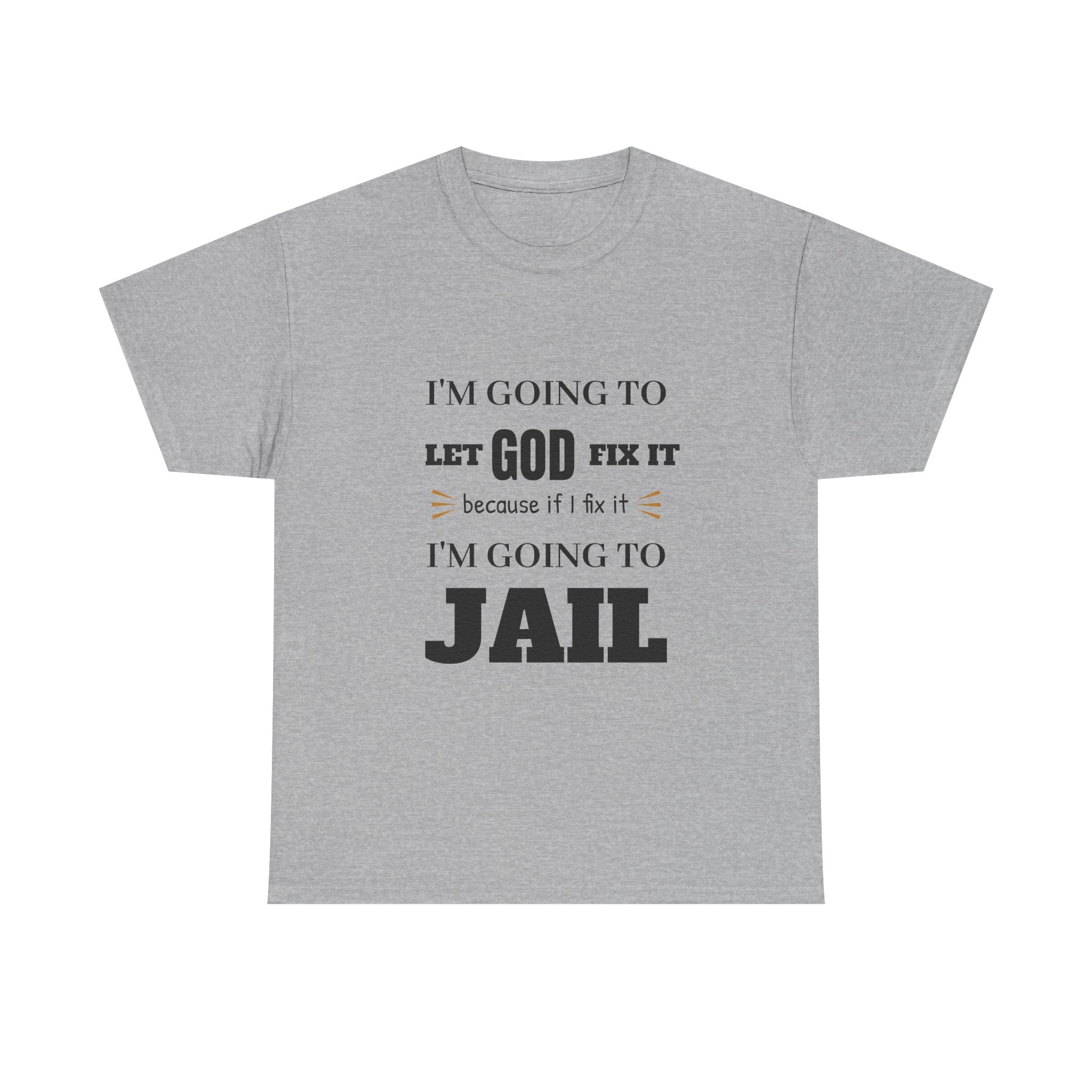 let GOD fix it T-Shirt