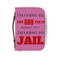 "I'm Going to Let God Fix It Because If I Fix It I'm Going to Jail" Bible Cover - Pink