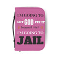 "I'm Going to Let God Fix It Because If I Fix It I'm Going to Jail" Bible Cover - Pink