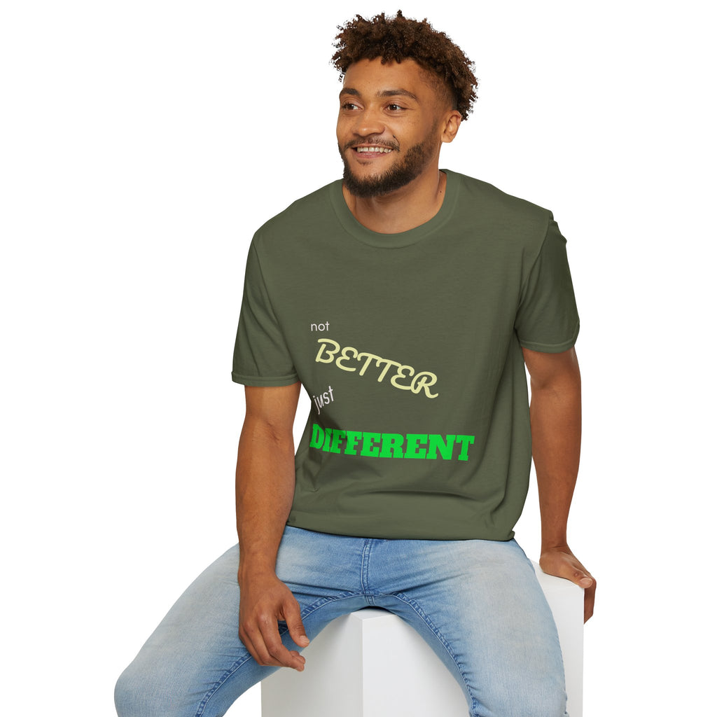 not BETTER just DIFFERENT T-Shirt