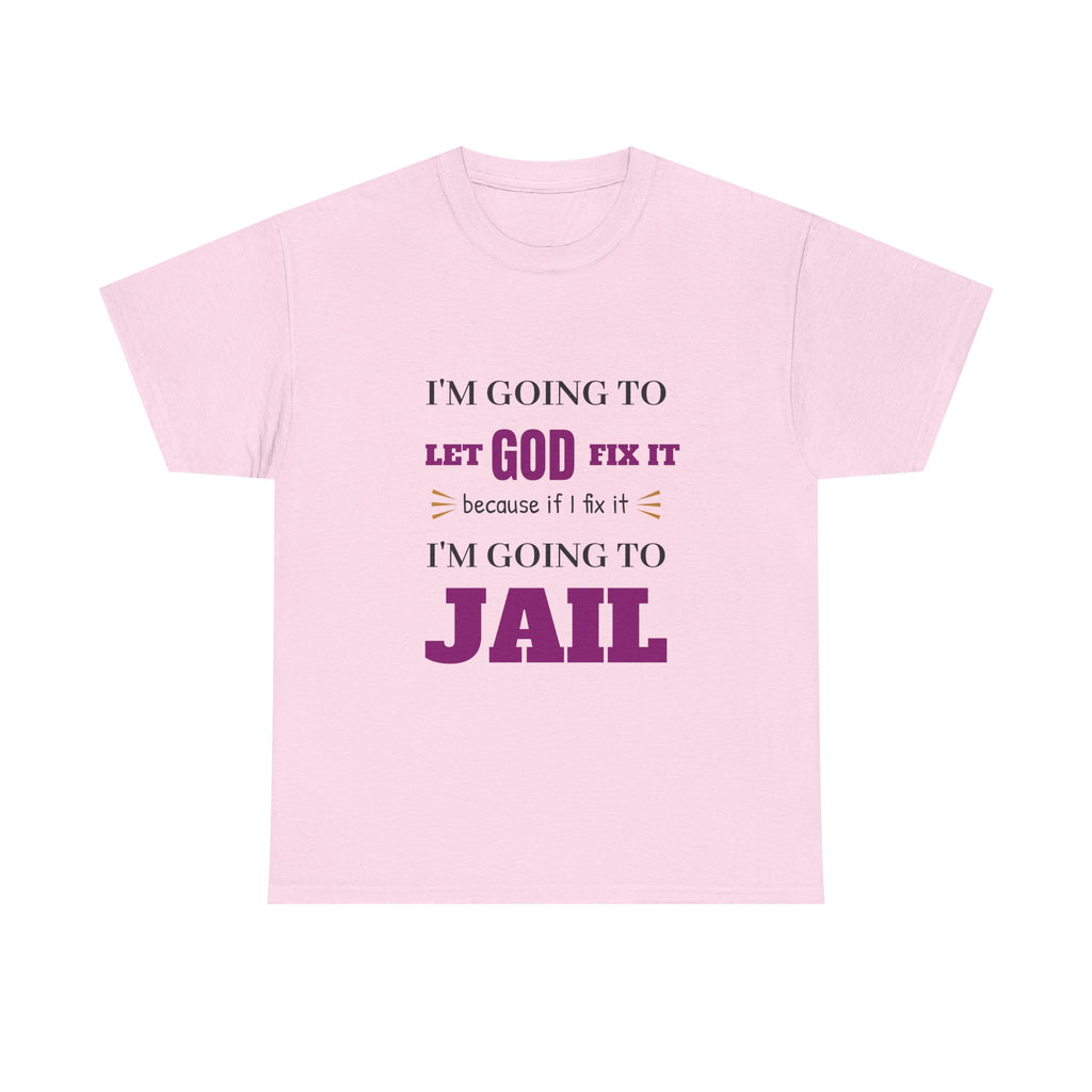 let GOD fix it T-Shirt