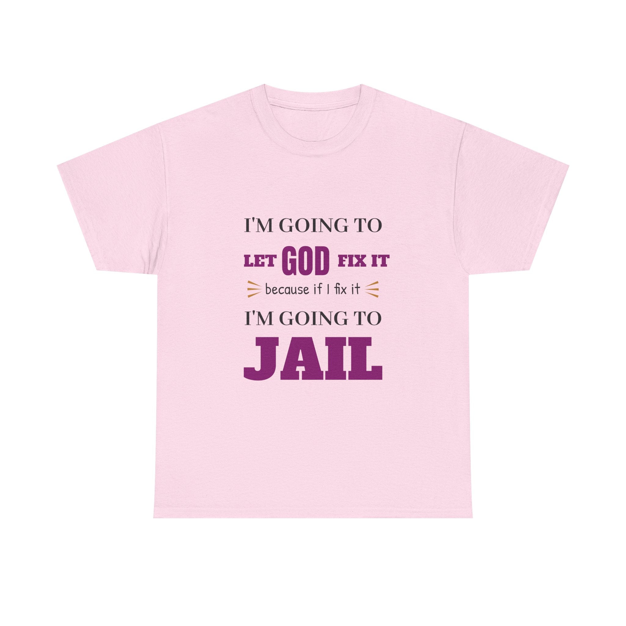 let GOD fix it T-Shirt