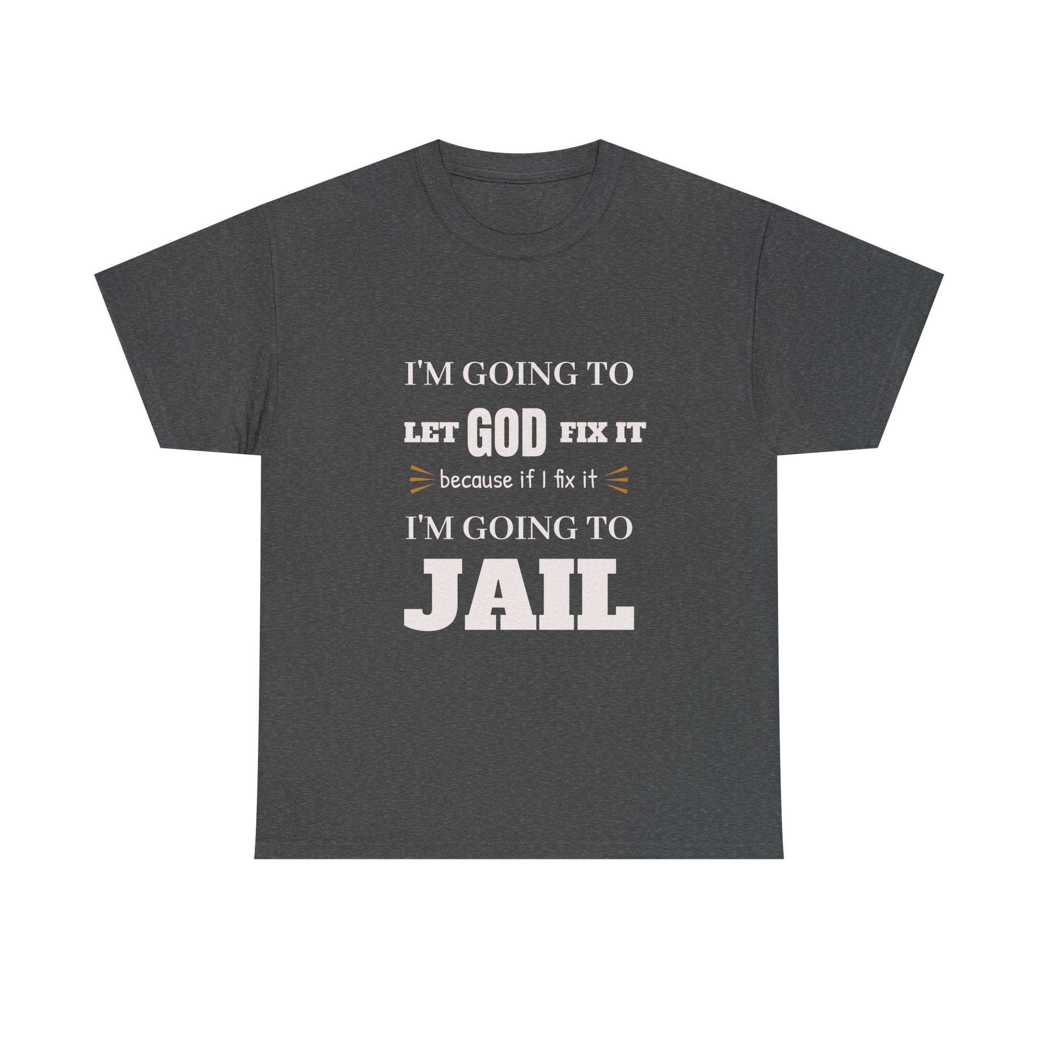 let GOD fix it T-Shirt