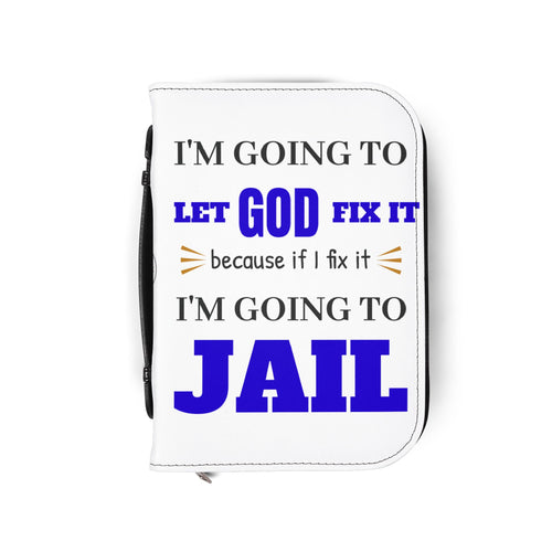 "I'm Going to Let God Fix It Because If I Fix It I'm Going to Jail" Bible Cover - White