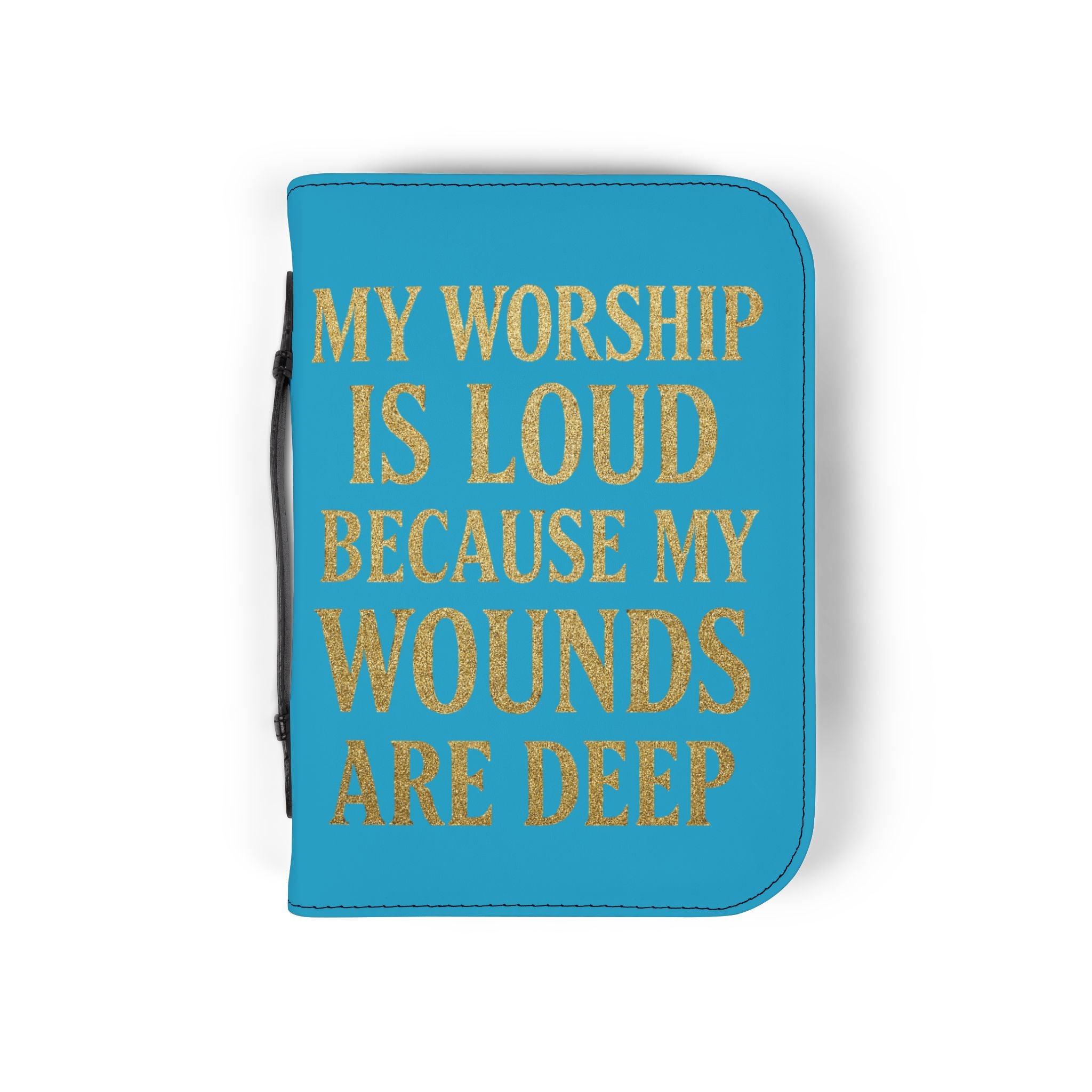 "My Worship Is Loud Because My Wounds Are Deep" Bible Cover - White