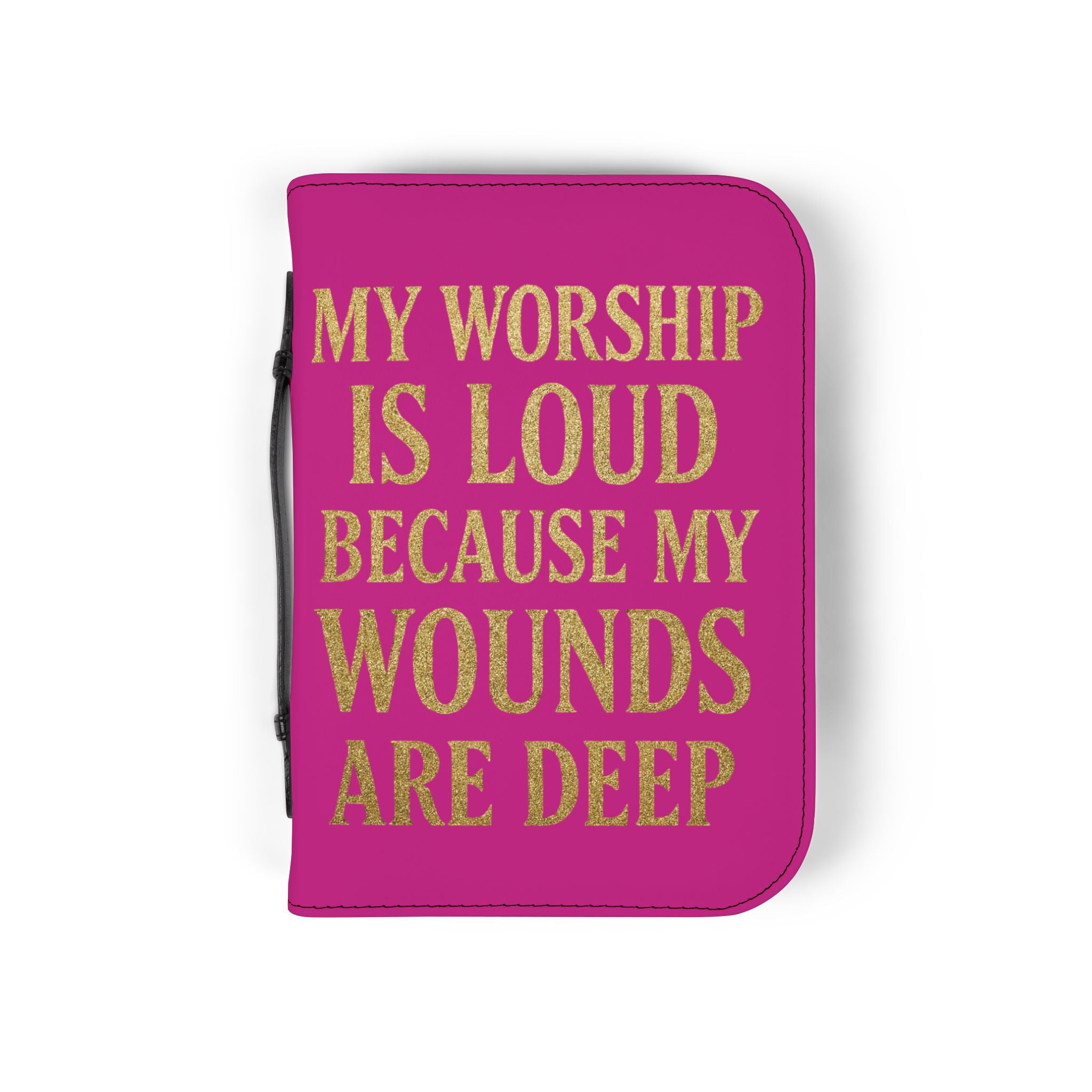"My Worship Is Loud Because My Wounds Are Deep" Bible Cover - Rose Pink