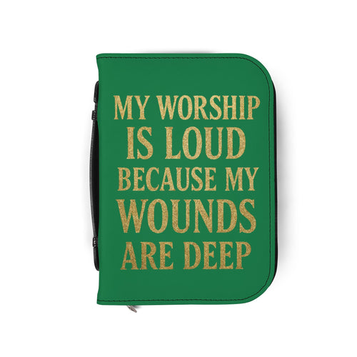 "My Worship Is Loud Because My Wounds Are Deep" Bible Cover - White