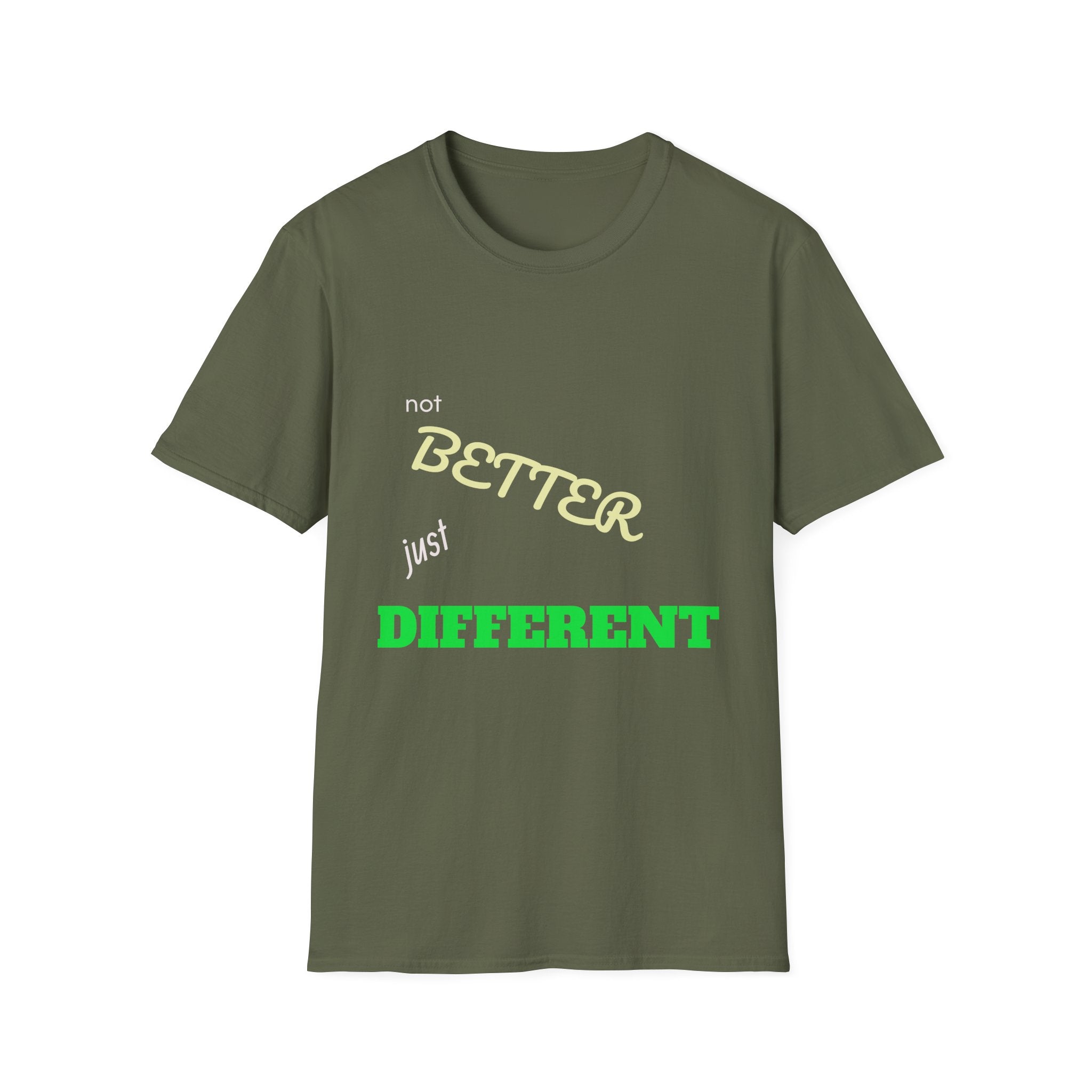 not BETTER just DIFFERENT T-Shirt