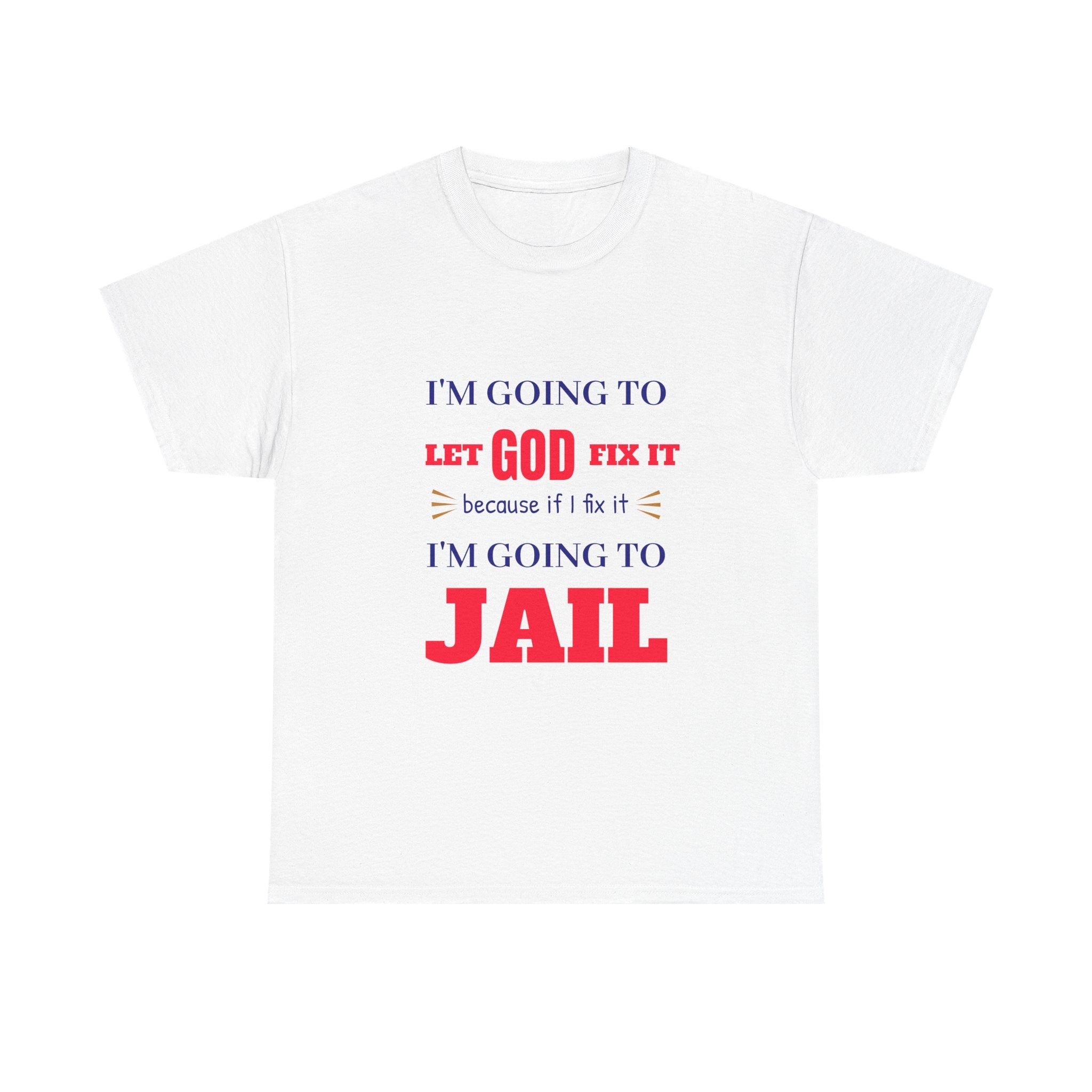 let GOD fix it T-Shirt