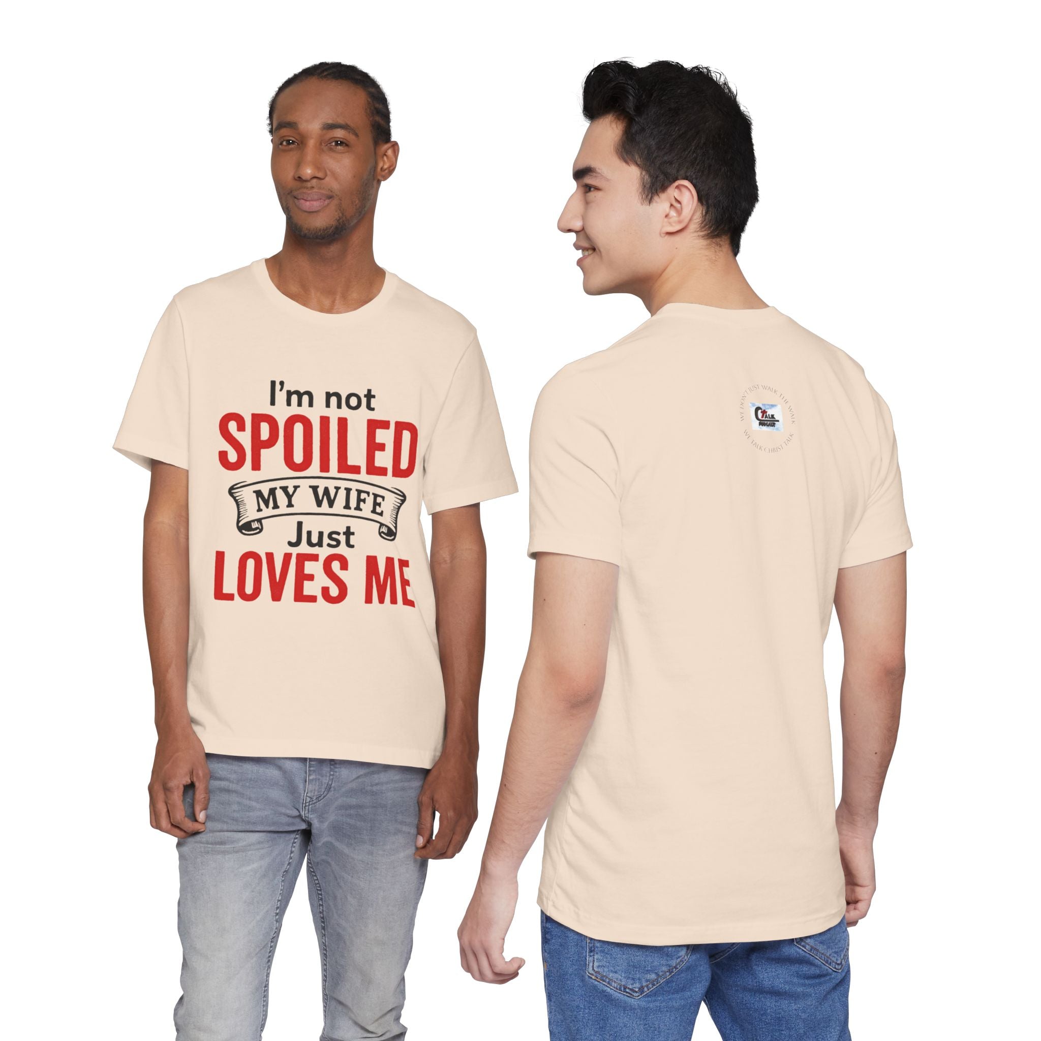 I'm Not Spoiled My Wife Just Loves Me T-Shirt
