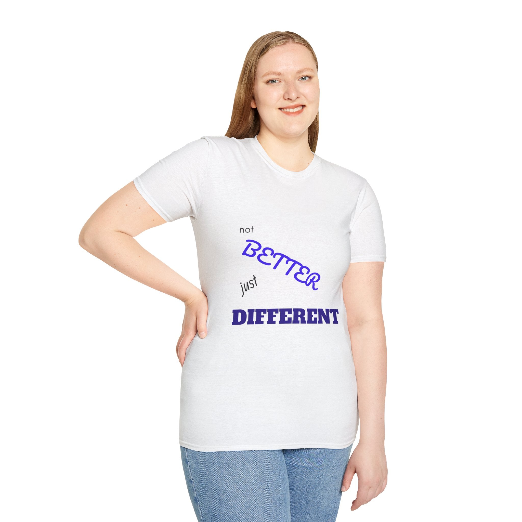 not BETTER just DIFFERENT T-Shirt