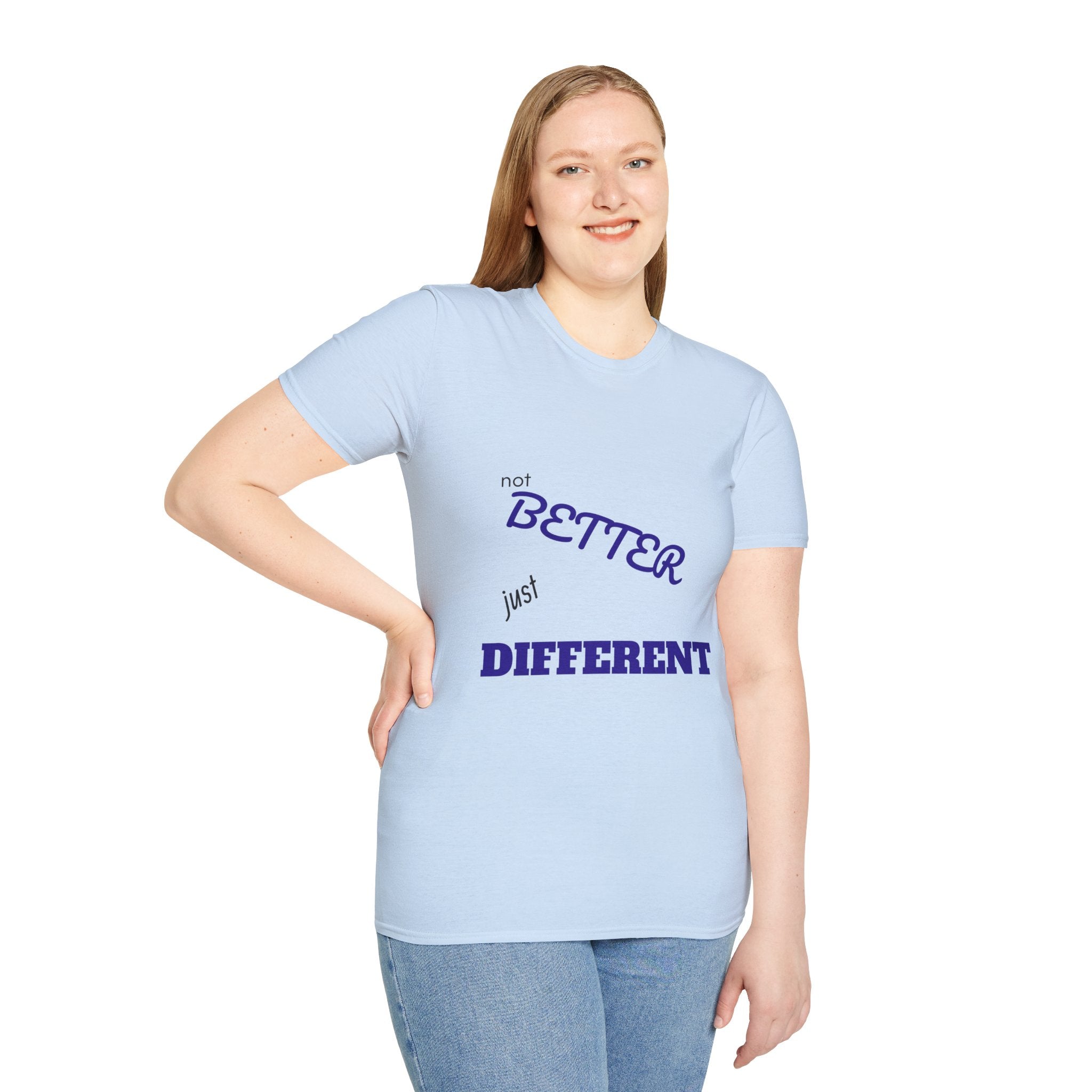 not BETTER just DIFFERENT T-Shirt