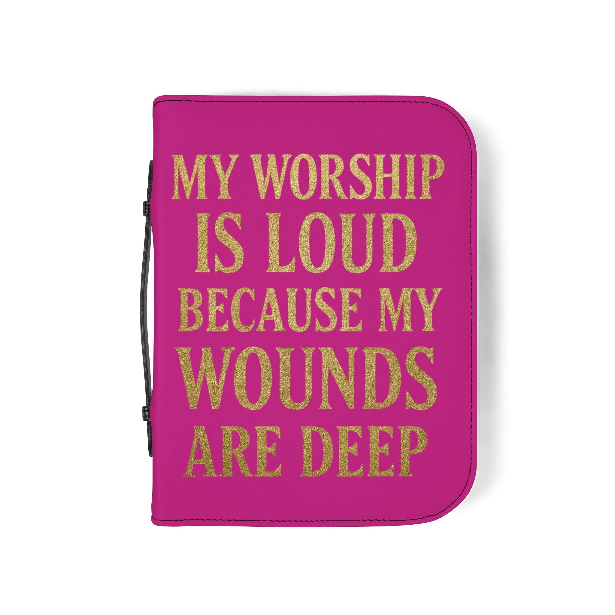 "My Worship Is Loud Because My Wounds Are Deep" Bible Cover - Rose Pink